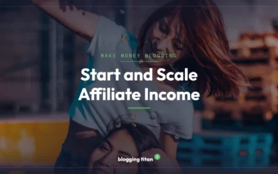 Affiliate Marketing for Bloggers: How to Start and Scale (2026 Guide)