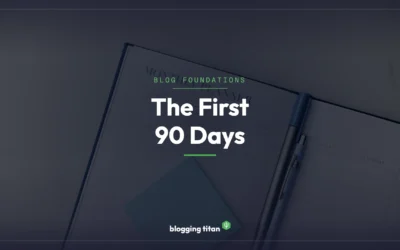 You Started a Blog. Now What? The First 90 Days That Matter