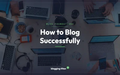 How to Blog Successfully: 69 Expert Tips You Need (2026)