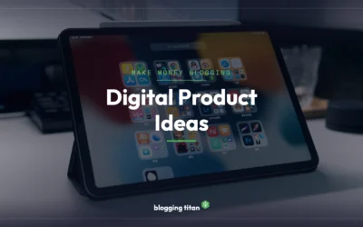 Digital Product Ideas for Bloggers: 10 Products You Can Create and Sell (2026)