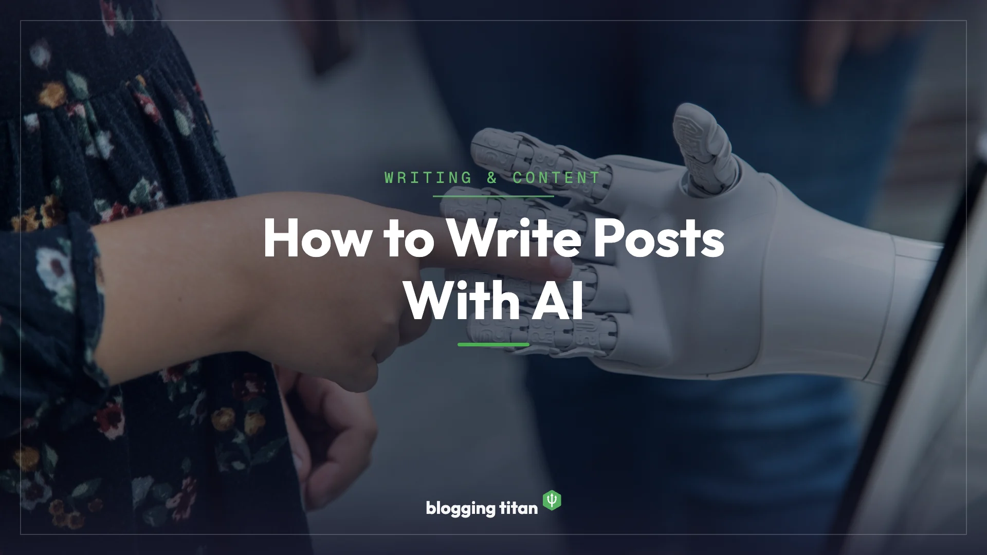 How to Write Blog Posts With AI: Complete Guide (2026)