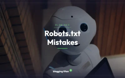 Robots.txt for Bloggers: 5 Critical Mistakes That Hurt Rankings