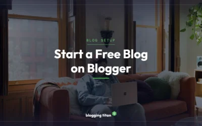 How to Start a Free Blog on Blogger (Step-by-Step for 2026)