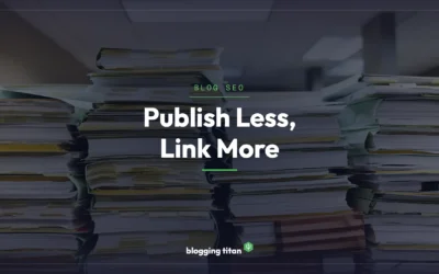 The Volume Trap: Why Most Blogs Should Publish Less and Link More (2026)