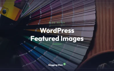 WordPress Featured Images: 7 Powerful Tips for Better Click Rates
