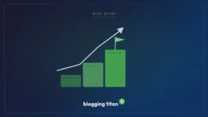 Blog setup steps with growth arrow for how to start a fitness blog - Blogging Titan